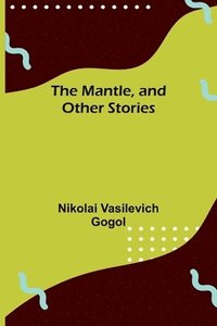 bokomslag The Mantle, and Other Stories