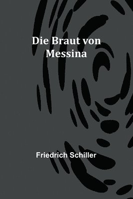 Friedrich Schiller - Braut von Messina, Häftad