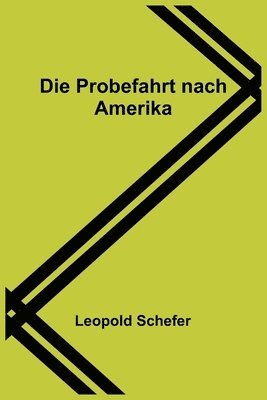 Leopold Schefer - Probefahrt nach Amerika, Häftad
