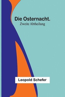 bokomslag Die Osternacht. Zweite Abtheilung