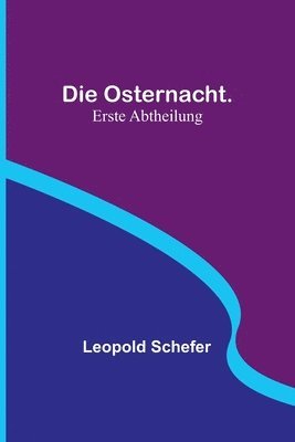 Osternacht. Erste Abtheilung 1