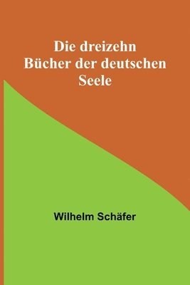 bokomslag Die dreizehn Bcher der deutschen Seele