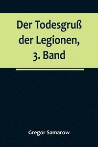 bokomslag Der Todesgru der Legionen, 3. Band