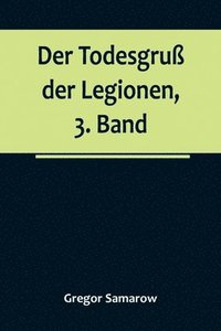 bokomslag Der Todesgruss der Legionen, 3. Band