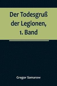 bokomslag Der Todesgru der Legionen, 1. Band