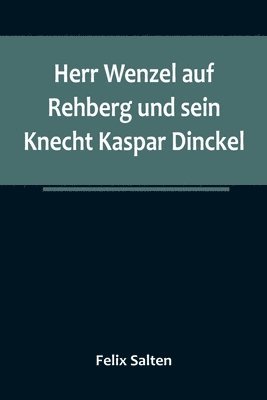 bokomslag Herr Wenzel auf Rehberg und sein Knecht Kaspar Dinckel