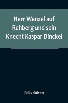 Herr Wenzel auf Rehberg und sein Knecht Kaspar Dinckel 1