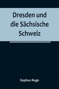 bokomslag Dresden und die Sächsische Schweiz