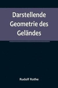 bokomslag Darstellende Geometrie des Gelndes; und verwandte Anwendungen der Methode der kotierten Projektionen