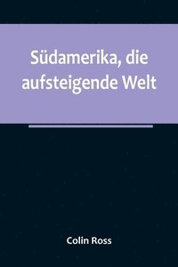 bokomslag Sdamerika, die aufsteigende Welt