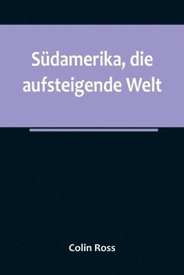 bokomslag Sdamerika, die aufsteigende Welt