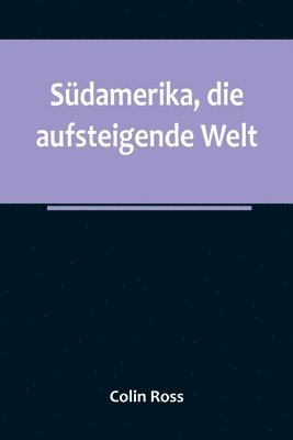 Südamerika, die aufsteigende Welt