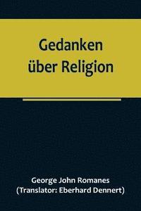 bokomslag Gedanken ber Religion; Die religise Entwicklung eines Naturforschers vom Atheismus zum Christentum.