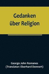 bokomslag Gedanken uber Religion; Die religioese Entwicklung eines Naturforschers vom Atheismus zum Christentum.