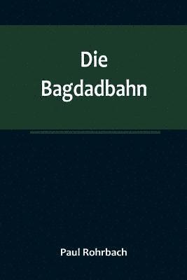 Die Bagdadbahn 1