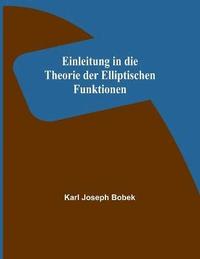 bokomslag Einleitung in die Theorie der Elliptischen Funktionen