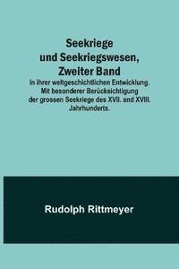 bokomslag Seekriege und Seekriegswesen, Zweiter Band; In ihrer weltgeschichtlichen Entwicklung. Mit besonderer Bercksichtigung der grossen Seekriege des XVII. and XVIII. Jahrhunderts.