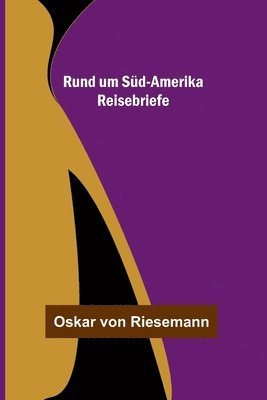 Oskar Von Riesemann - Rund um Süd-Amerika, Häftad