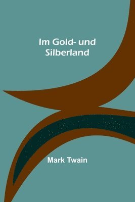 Mark Twain - Im Gold- und Silberland, Häftad