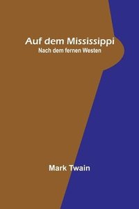 bokomslag Auf dem Mississippi; Nach dem fernen Westen