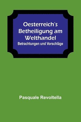 bokomslag Oesterreich's Betheiligung am Welthandel