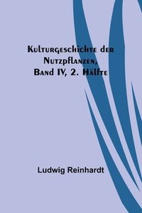 bokomslag Kulturgeschichte der Nutzpflanzen, Band IV, 2. Halfte