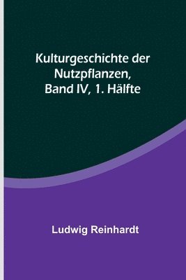 bokomslag Kulturgeschichte der Nutzpflanzen, Band IV, 1. Hlfte