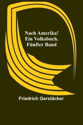 bokomslag Nach Amerika! Ein Volksbuch. Fünfter Band