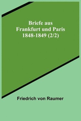 Briefe aus Frankfurt und Paris 1848-1849 (2/2) 1