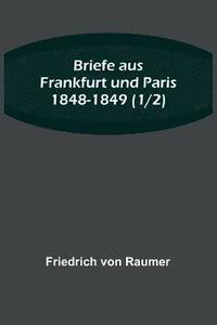 bokomslag Briefe aus Frankfurt und Paris 1848-1849 (1/2)