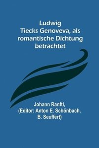 bokomslag Ludwig Tiecks Genoveva, als romantische Dichtung betrachtet