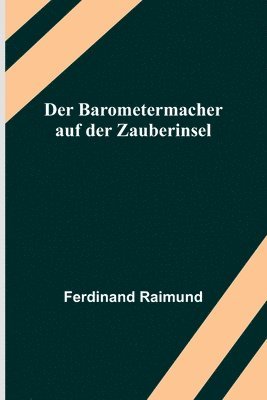 Ferdinand Raimund - Barometermacher auf der Zauberinsel, Häftad