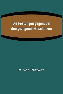 Die Festungen gegenber den gezogenen Geschtzen 1