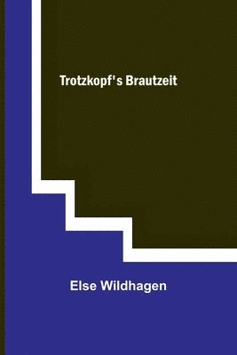 bokomslag Trotzkopf's Brautzeit