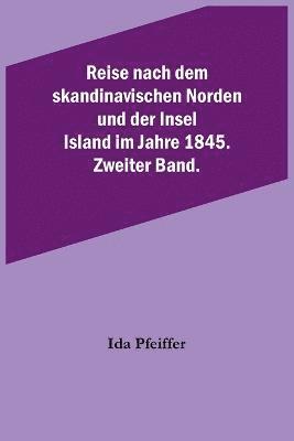 bokomslag Reise nach dem skandinavischen Norden und der Insel Island im Jahre 1845. Zweiter Band.