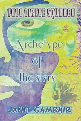 Full Circle Squared - Archetype Of The Stars 1