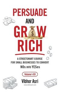 bokomslag Persuade and Grow Rich