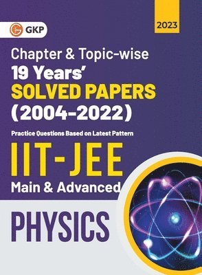 bokomslag IIT JEE 2023 Physics (Main & Advanced) - 19 Years Chapter wise & Topic wise Solved Papers 2004-2022