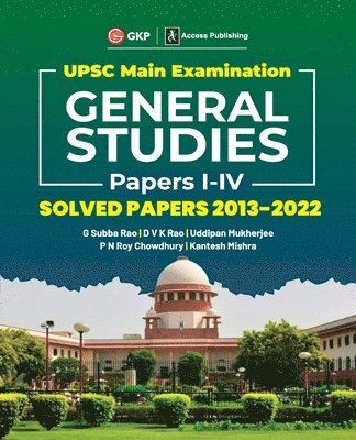 UPSC Mains 2023 General Studies Paper I-IV - Solved Papers 2013-2022 by G. Subba Rao, DVK Rao, Uddipan Mukherjee, PN Roy Chowdhury, Kantesh Mishra 1