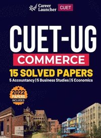 bokomslag CUET-UG 2022-23 Commerce - 15 Solved Papers - (5 Accountancy / 5 Business Studies / 5 Economics)
