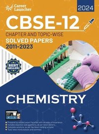 bokomslag CBSE Class XII 2024 : Chapter and Topic-wise Solved Papers 2011 - 2023 : Chemistry (All Sets - Delhi & All India)