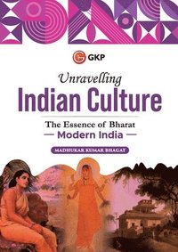 bokomslag Unravelling Indian Culture : The essence of Bharat - Modern India