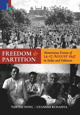 Tan Tai Yong, Gyanesh Kudaisya - Freedom and Partition, Inbunden