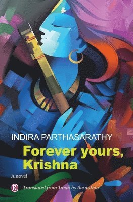 Indira Parthasarathy, INDIRA PARTHASARATHY - Forever Yours, Krishna: Novel, Häftad