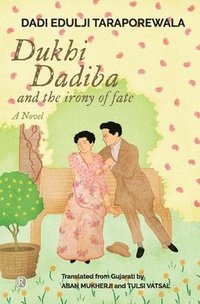 bokomslag Dukhi Dadiba and the irony of fate: Novel