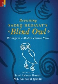 bokomslag Revisiting Sadeq Hedayat's Blind Owl