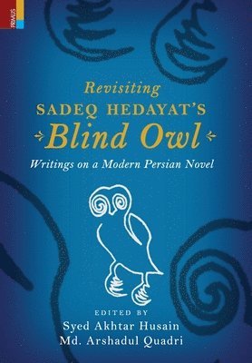 Revisiting Sadeq Hedayat's Blind Owl 1