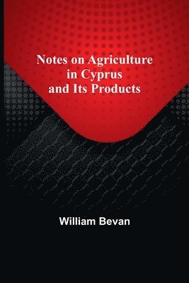 bokomslag Notes on Agriculture in Cyprus and Its Products
