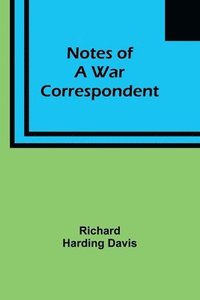 bokomslag Notes of a War Correspondent