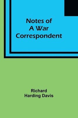 bokomslag Notes of a War Correspondent